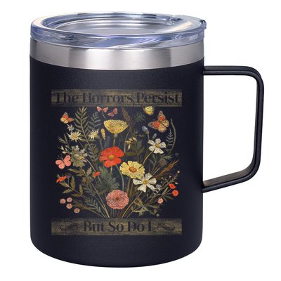 The Horrors Persist But So Do I Humor Funny Flower Design 12oz Stainless Steel Coffee Mug