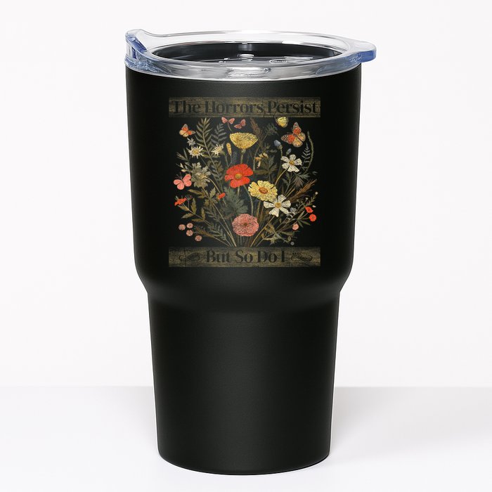 The Horrors Persist But So Do I Humor Funny Flower Design Tumbler