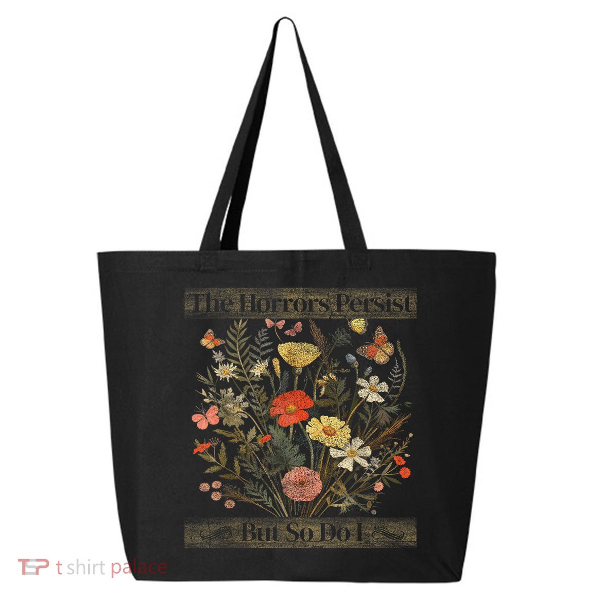 The Horrors Persist But So Do I Humor Funny Flower Design 25L Jumbo Tote