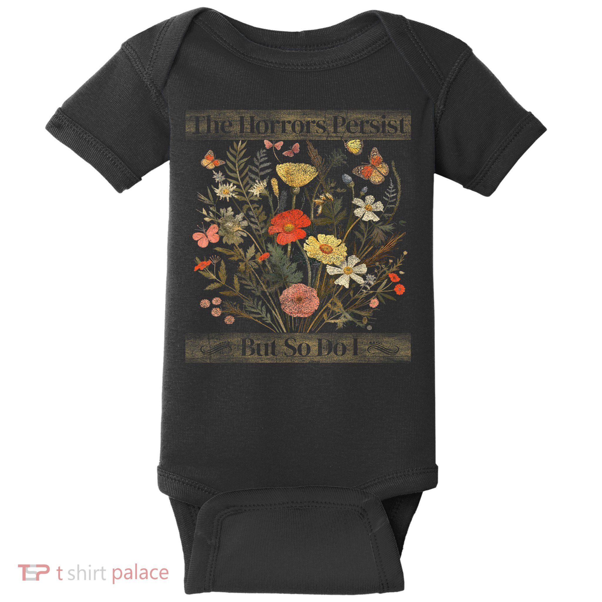 The Horrors Persist But So Do I Humor Funny Flower Design Baby Bodysuit