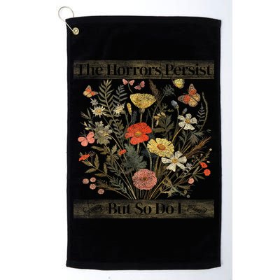 The Horrors Persist But So Do I Humor Funny Flower Design Golf Towel