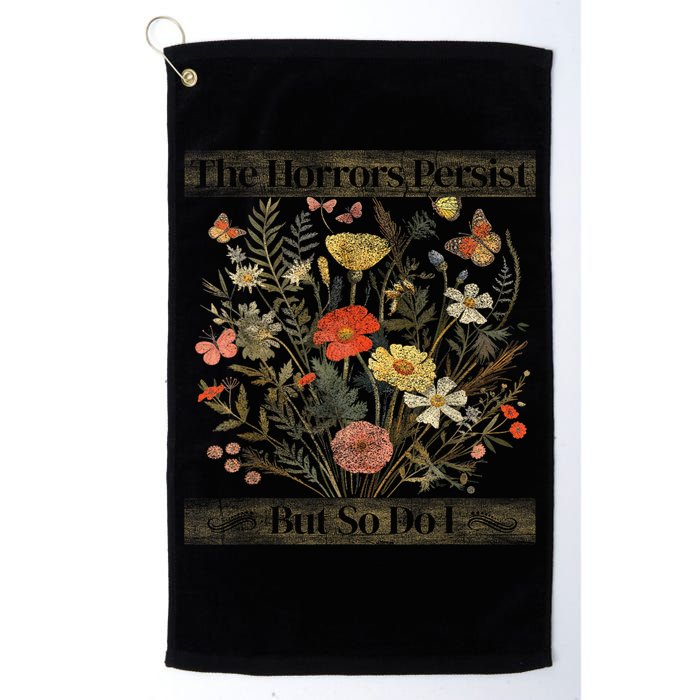 The Horrors Persist But So Do I Humor Funny Flower Design Golf Towel