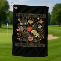The Horrors Persist But So Do I Humor Funny Flower Design Golf Towel