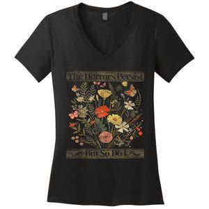 The Horrors Persist But So Do I Humor Funny Flower Design Women's V-Neck T-Shirt