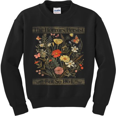 The Horrors Persist But So Do I Humor Funny Flower Design Kids Sweatshirt
