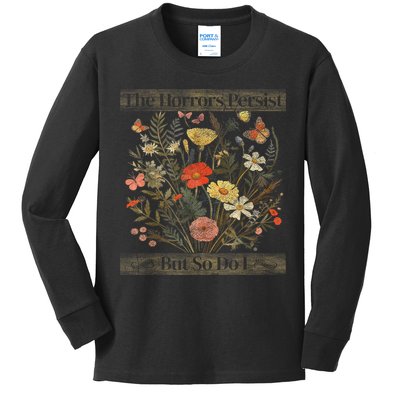 The Horrors Persist But So Do I Humor Funny Flower Design Kids Long Sleeve Shirt