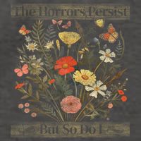 The Horrors Persist But So Do I Humor Funny Flower Design Vector Backpack
