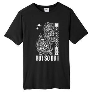 The Horrors Persist But So Do I Humor Flower Funny Tall Fusion ChromaSoft Performance T-Shirt