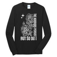 The Horrors Persist But So Do I Humor Flower Funny Tall Long Sleeve T-Shirt