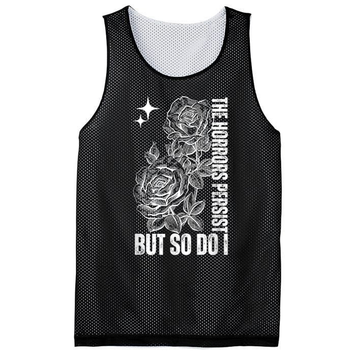 The Horrors Persist But So Do I Humor Flower Funny Mesh Reversible Basketball Jersey Tank