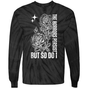 The Horrors Persist But So Do I Humor Flower Funny Tie-Dye Long Sleeve Shirt