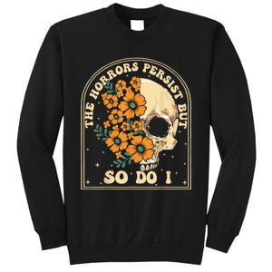 The Horrors Persist But So Do I Sweatshirt