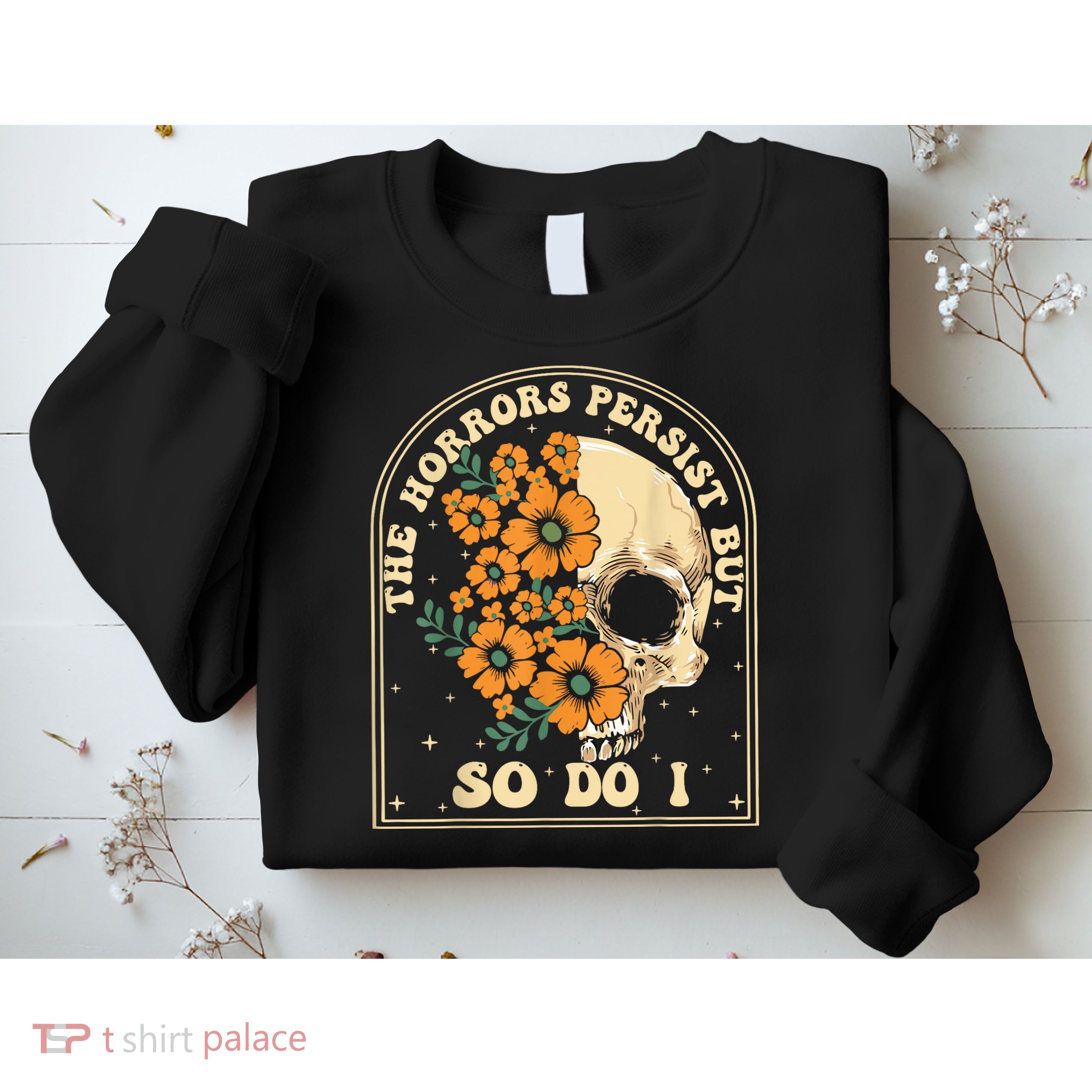 The Horrors Persist But So Do I Sweatshirt