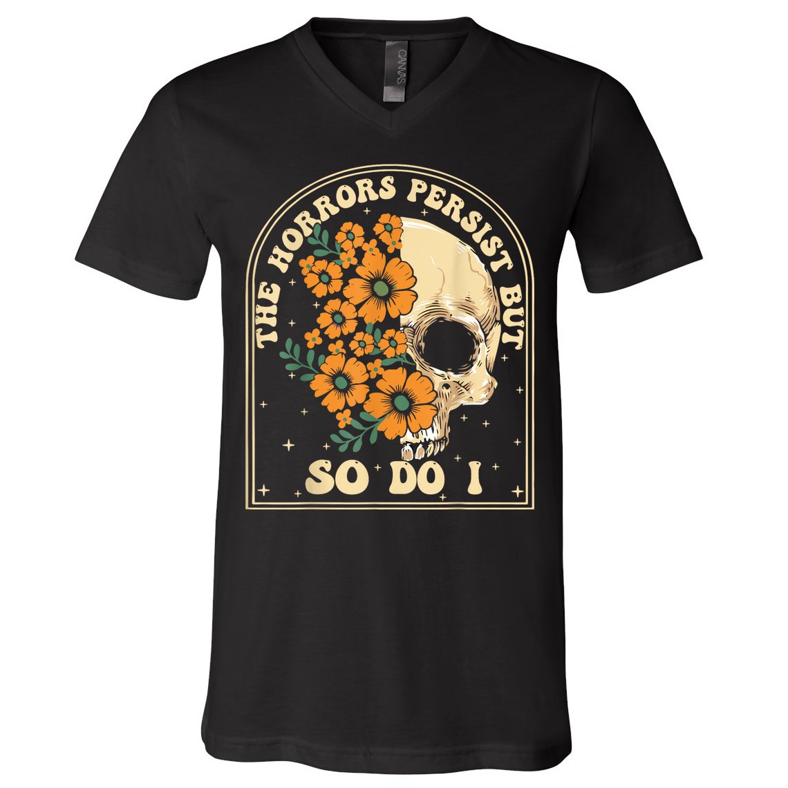 The Horrors Persist But So Do I V-Neck T-Shirt