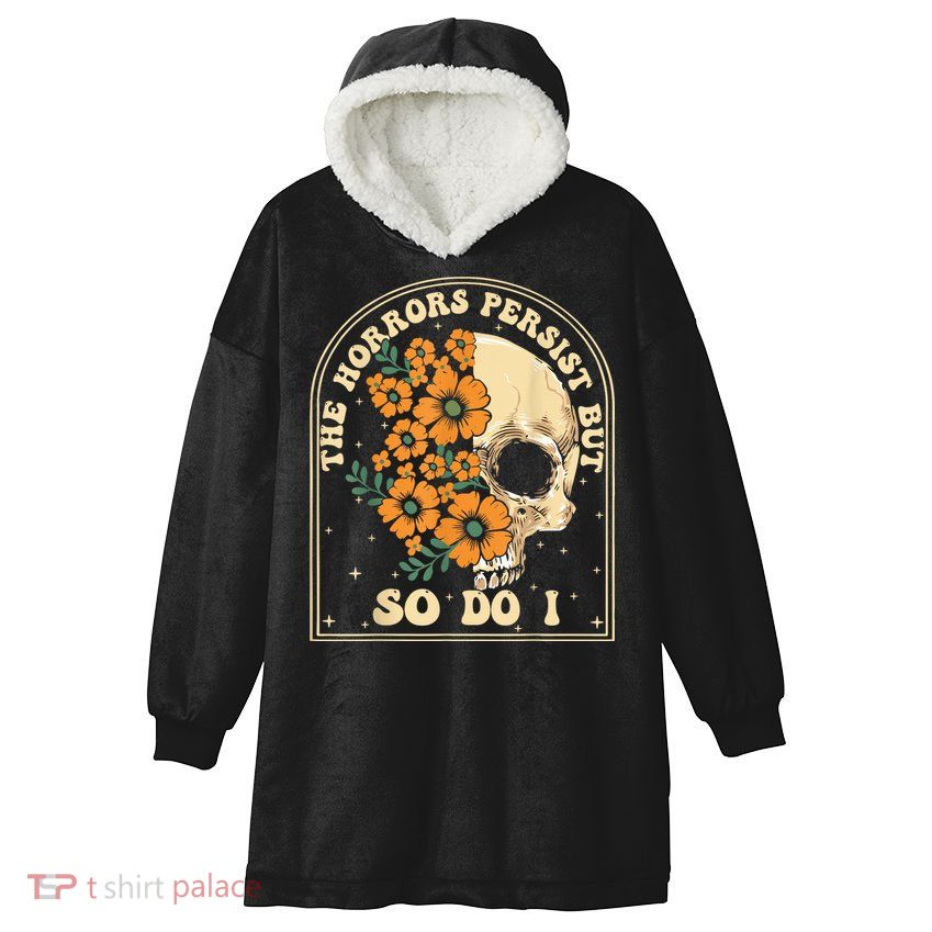 The Horrors Persist But So Do I Hooded Wearable Blanket