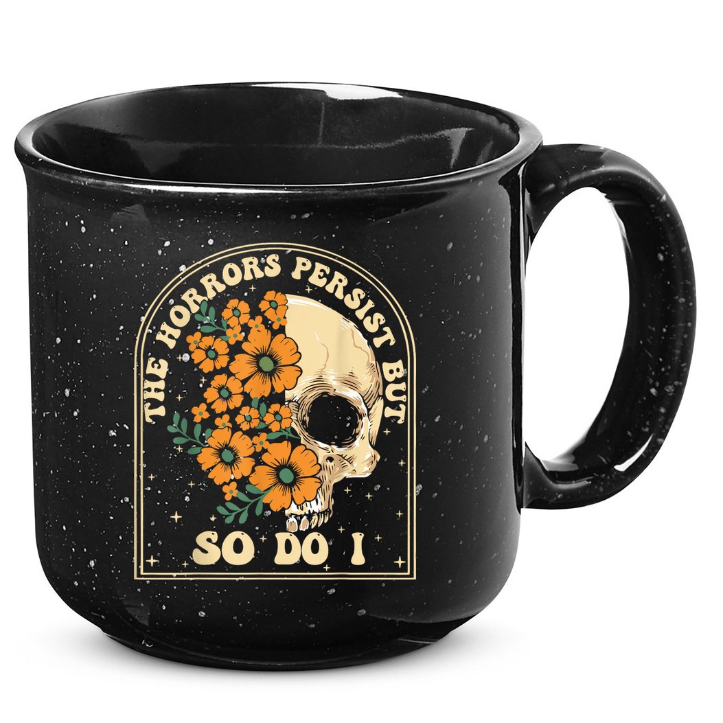 The Horrors Persist But So Do I 15oz Campfire Ceramic Mug
