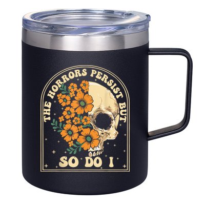 The Horrors Persist But So Do I 12oz Stainless Steel Coffee Mug