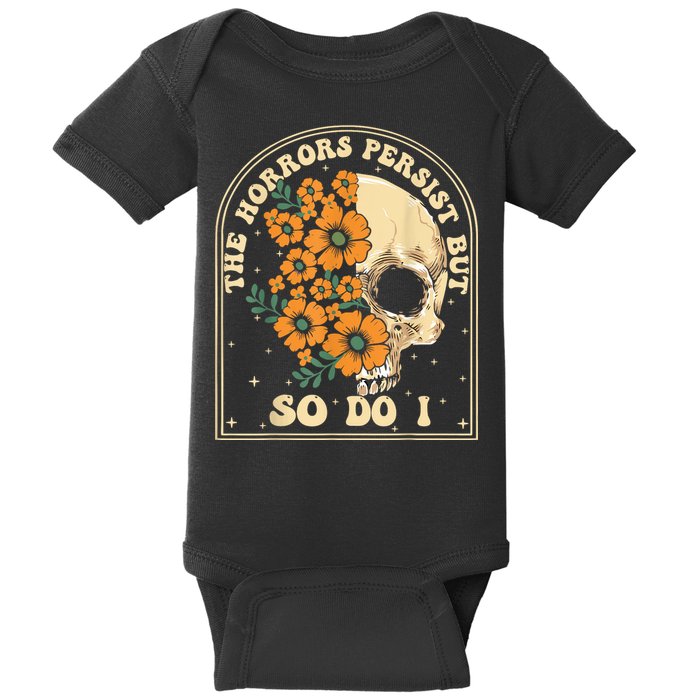 The Horrors Persist But So Do I Baby Bodysuit