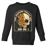 The Horrors Persist But So Do I Toddler Sweatshirt