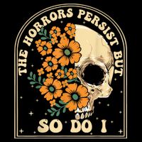 The Horrors Persist But So Do I Toddler Sweatshirt