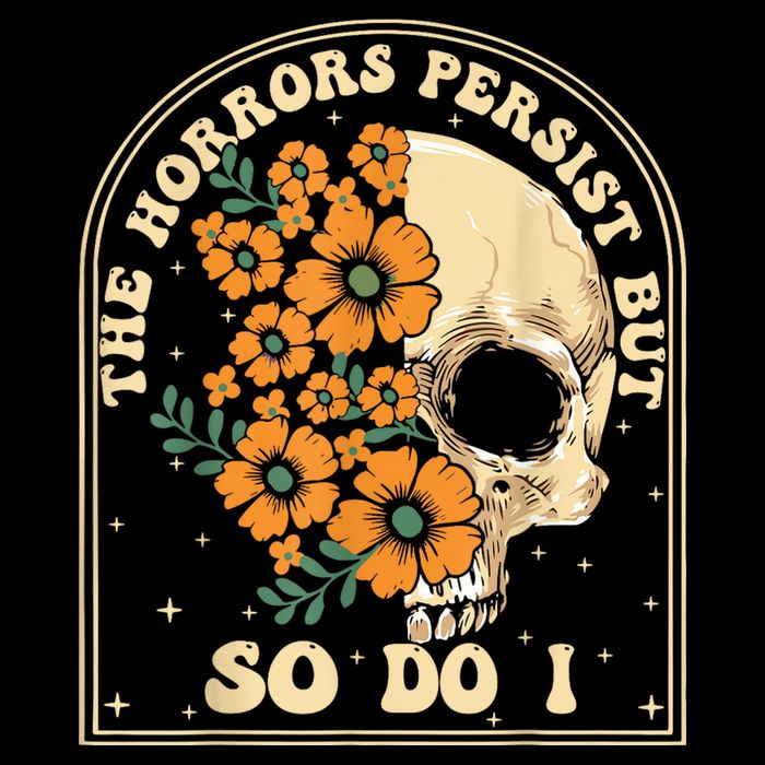 The Horrors Persist But So Do I Toddler Sweatshirt