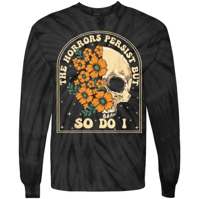 The Horrors Persist But So Do I Tie-Dye Long Sleeve Shirt