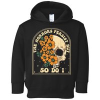 The Horrors Persist But So Do I Toddler Hoodie