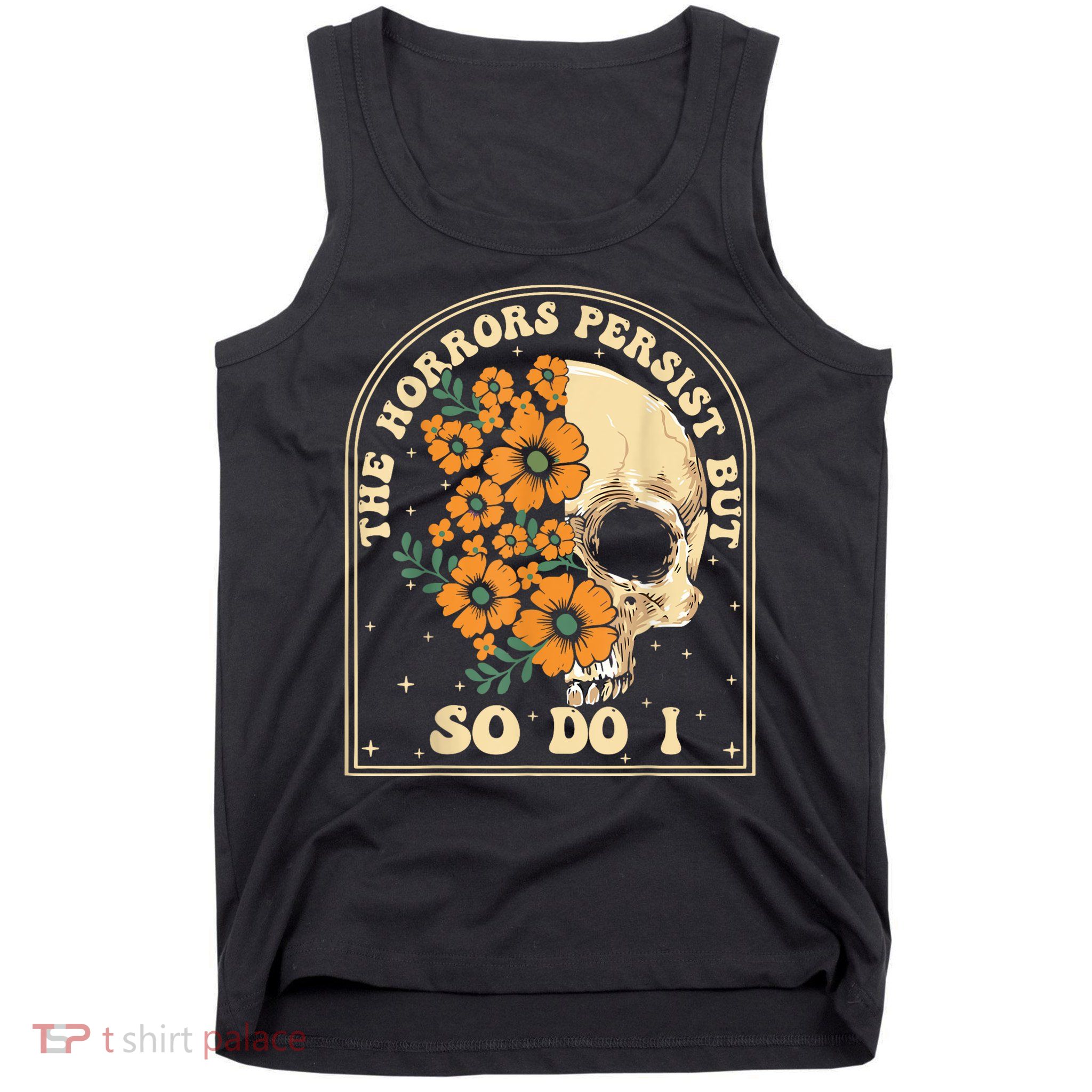 The Horrors Persist But So Do I Tank Top