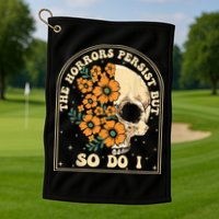 The Horrors Persist But So Do I Golf Towel