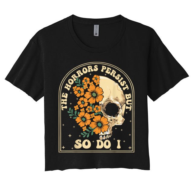 The Horrors Persist But So Do I Crop Top