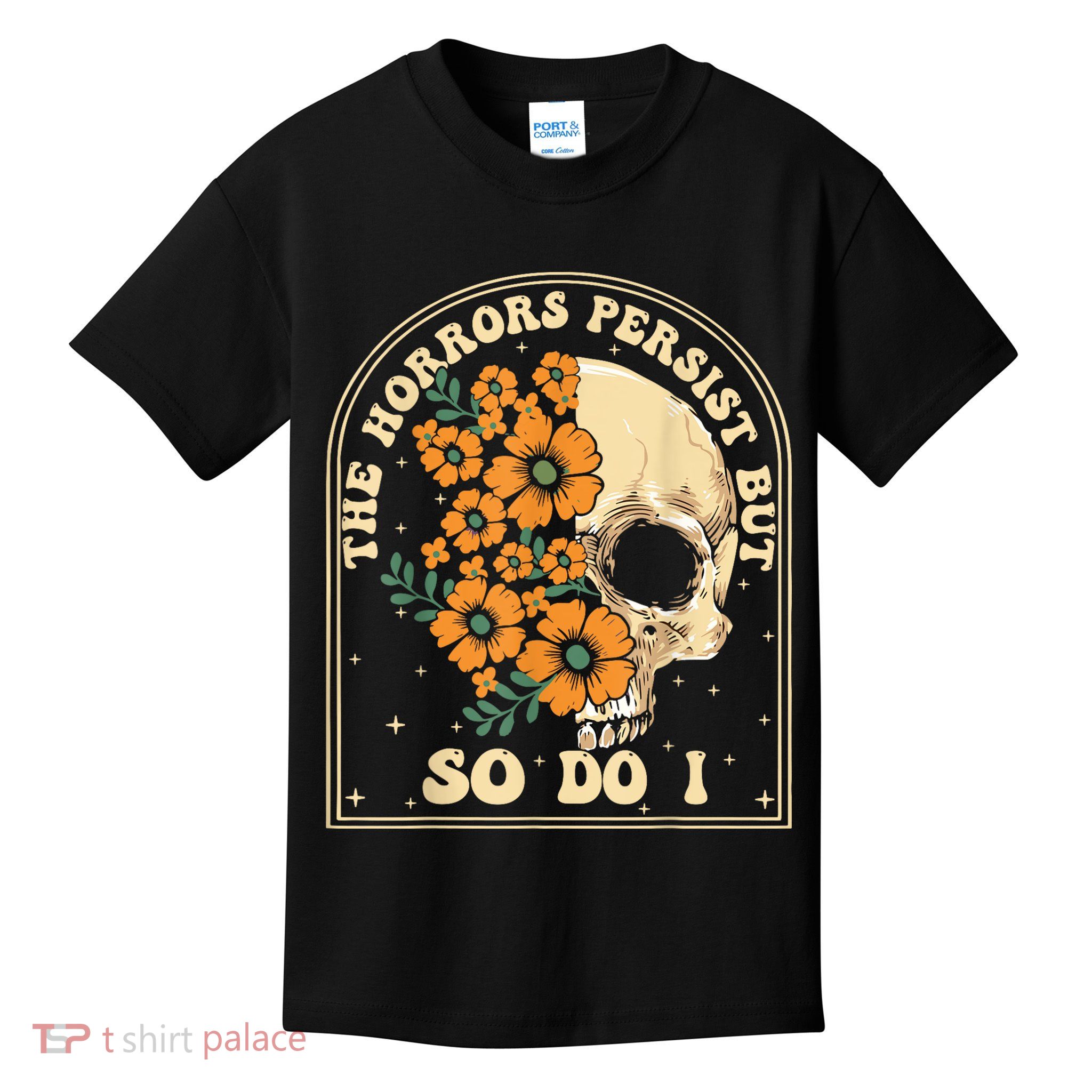 The Horrors Persist But So Do I Kids T-Shirt