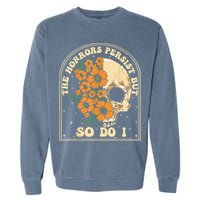 The Horrors Persist But So Do I Garment-Dyed Sweatshirt