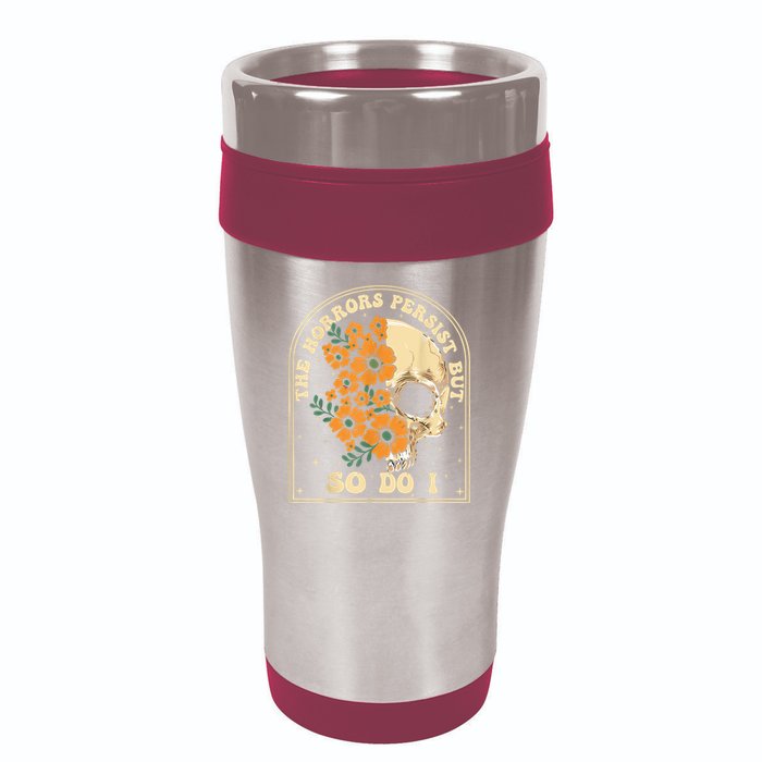 The Horrors Persist But So Do I 16oz Travel Tumbler