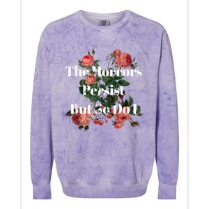 The Horrors Persist But So Do I Humor Funny Flower Design Colorblast Crewneck Sweatshirt