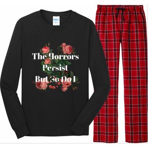 The Horrors Persist But So Do I Humor Funny Flower Design Long Sleeve Pajama Set