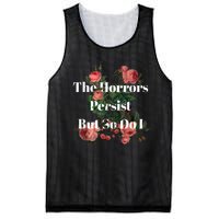 The Horrors Persist But So Do I Humor Funny Flower Design Mesh Reversible Basketball Jersey Tank