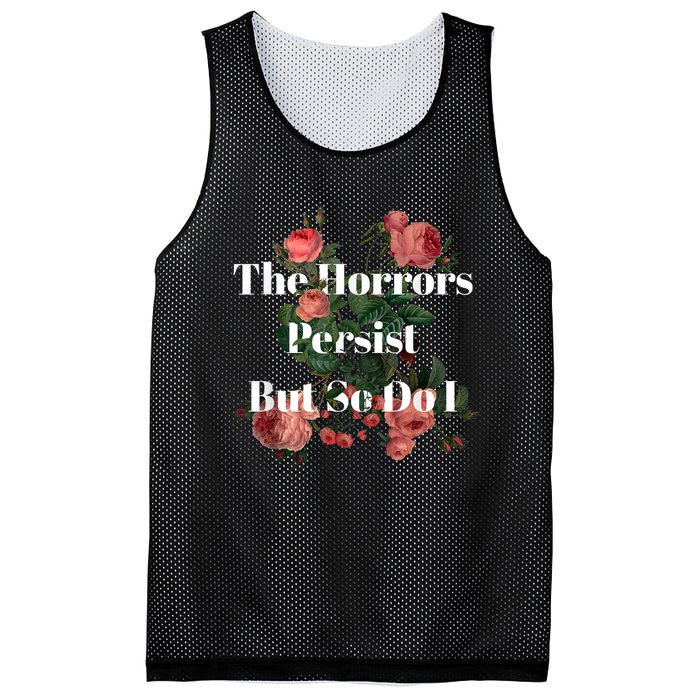 The Horrors Persist But So Do I Humor Funny Flower Design Mesh Reversible Basketball Jersey Tank