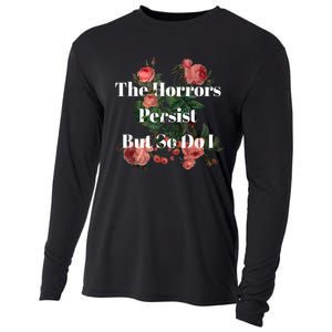 The Horrors Persist But So Do I Humor Funny Flower Design Cooling Performance Long Sleeve Crew