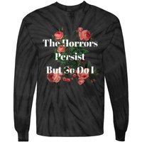 The Horrors Persist But So Do I Humor Funny Flower Design Tie-Dye Long Sleeve Shirt