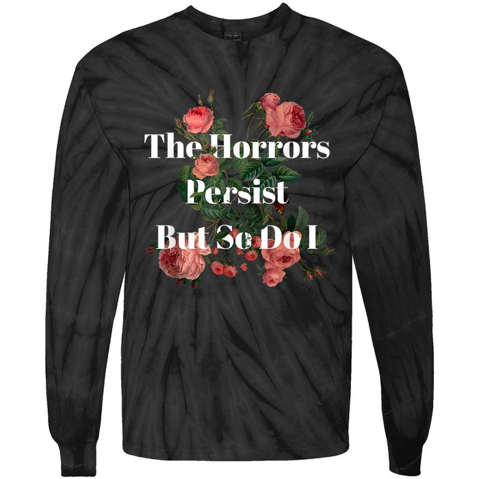 The Horrors Persist But So Do I Humor Funny Flower Design Tie-Dye Long Sleeve Shirt