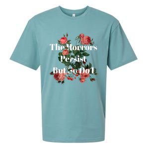 The Horrors Persist But So Do I Humor Funny Flower Design Sueded Cloud Jersey T-Shirt