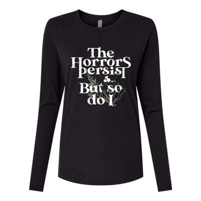 The Horrors Persist But So Do I Humor Flower Funny Womens Cotton Relaxed Long Sleeve T-Shirt