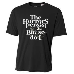 The Horrors Persist But So Do I Humor Flower Funny Cooling Performance Crew T-Shirt