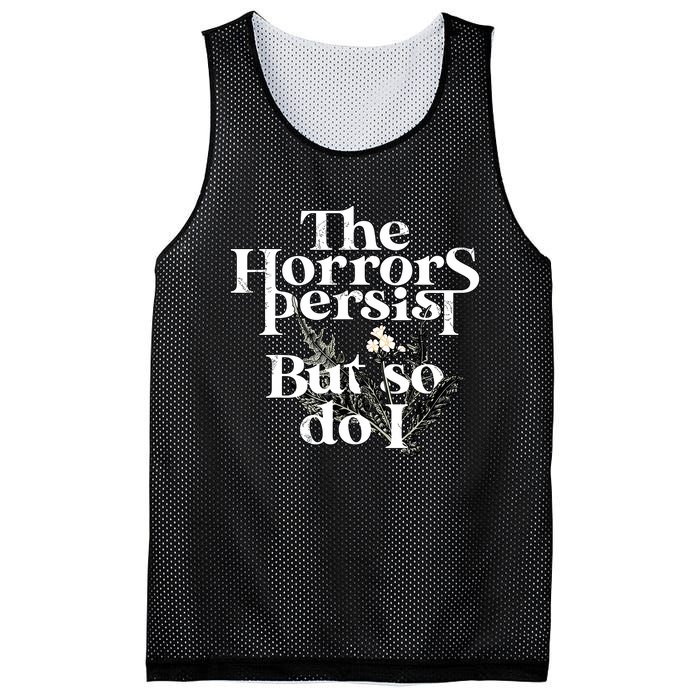 The Horrors Persist But So Do I Humor Flower Funny Mesh Reversible Basketball Jersey Tank