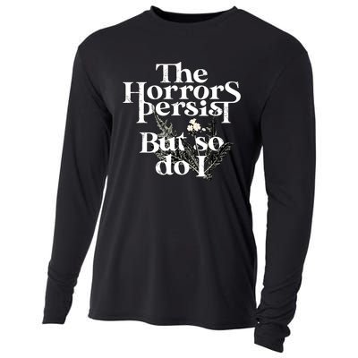 The Horrors Persist But So Do I Humor Flower Funny Cooling Performance Long Sleeve Crew