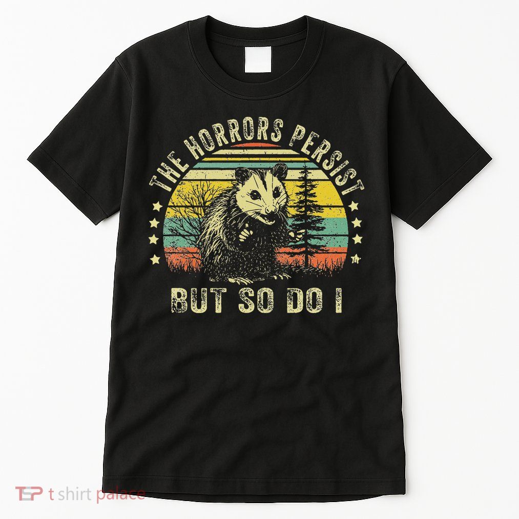 The Horrors Persist But So Do I Tall T-Shirt