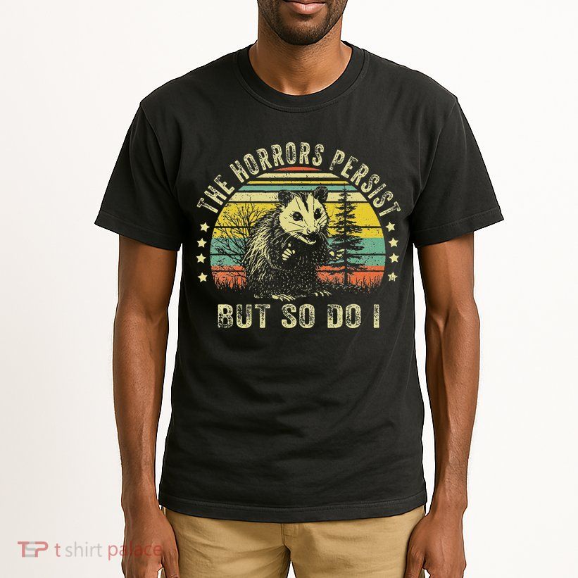 The Horrors Persist But So Do I Tall T-Shirt