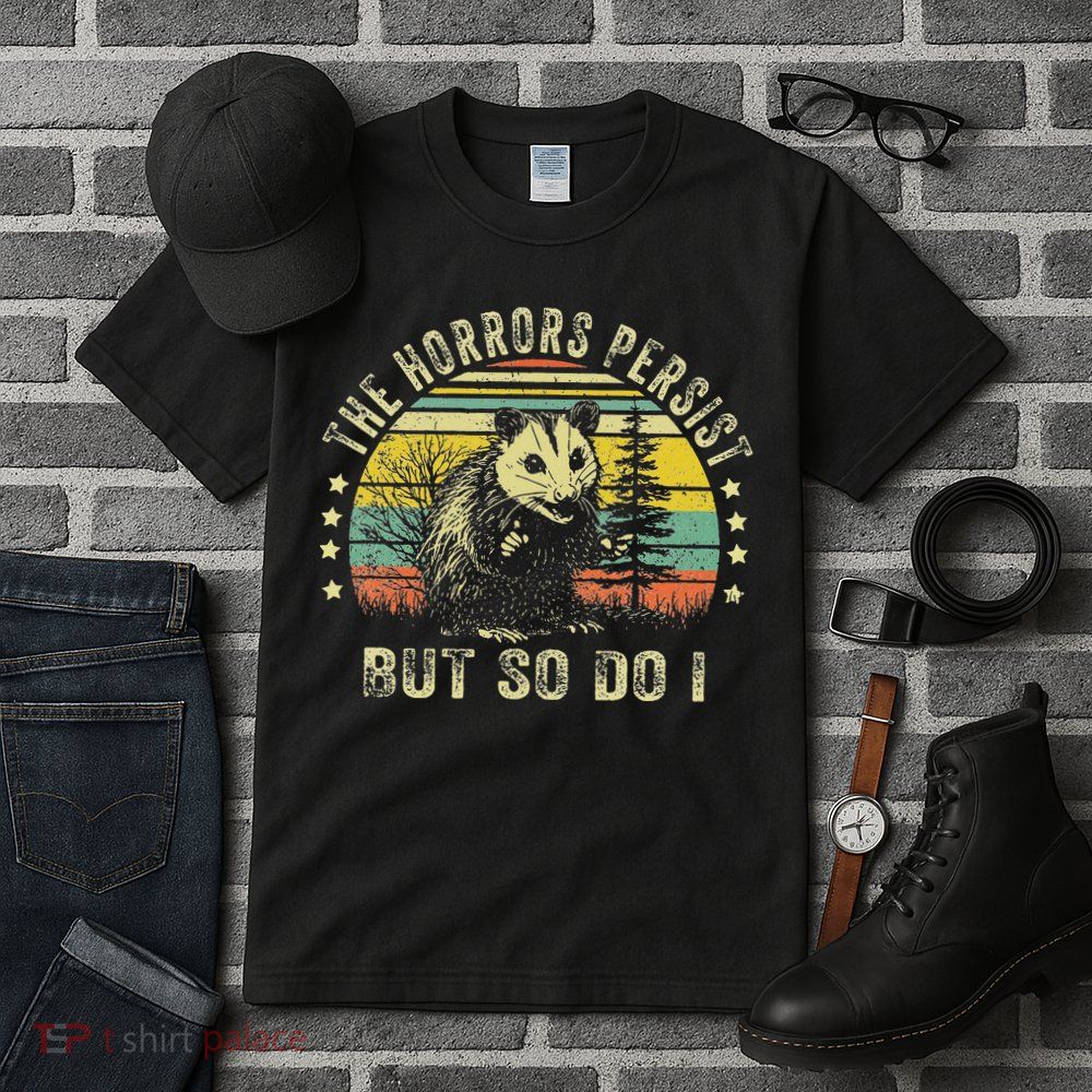 The Horrors Persist But So Do I Tall T-Shirt