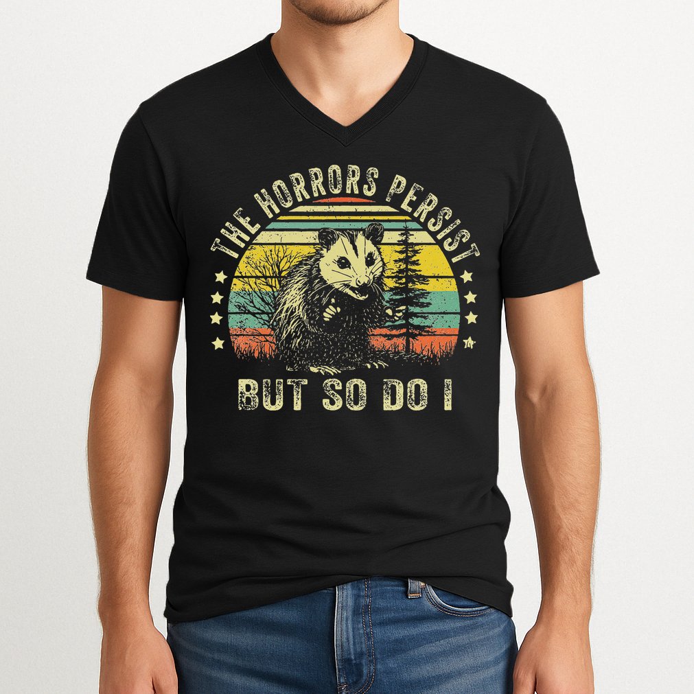 The Horrors Persist But So Do I V-Neck T-Shirt