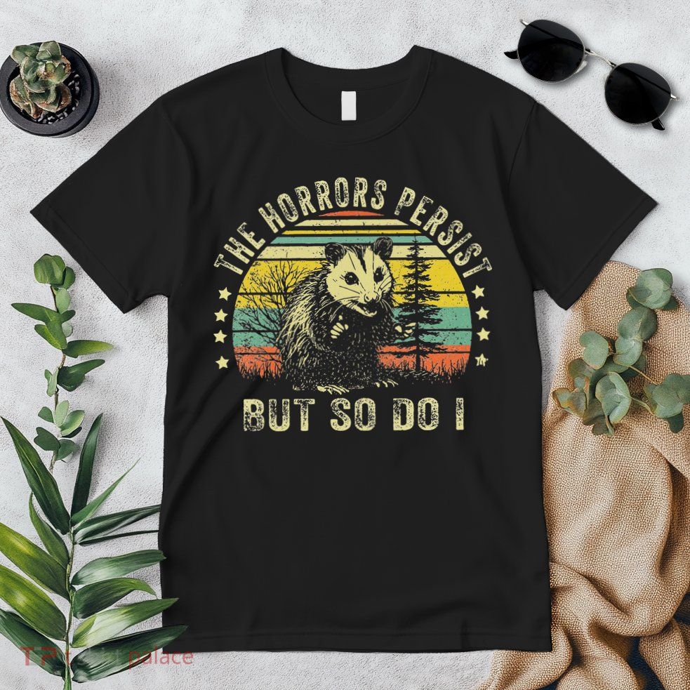 The Horrors Persist But So Do I Premium T-Shirt